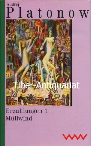 Erzählungen 1. Müllwind. Aus dem Russischen von Alfred Frank, Werner Kaempfe und anderen. Herausgegeben von Lola Debüser. Aus der Reihe: Andrej P. Platonov - Sammelausgabe in Einzelbänden. - Platonov, Andrej P.