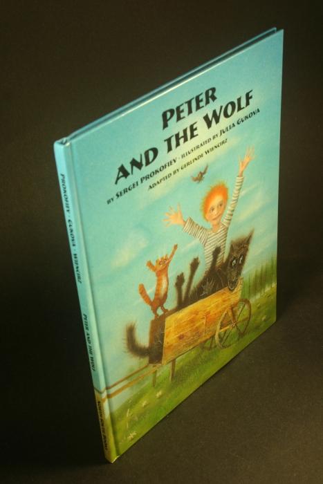 Peter and the Wolf. Adapted by Gerlinde Wiencirz. Translated by Anthea Bell. Illustrated by Julia Gukova - Prokofiev, Sergey