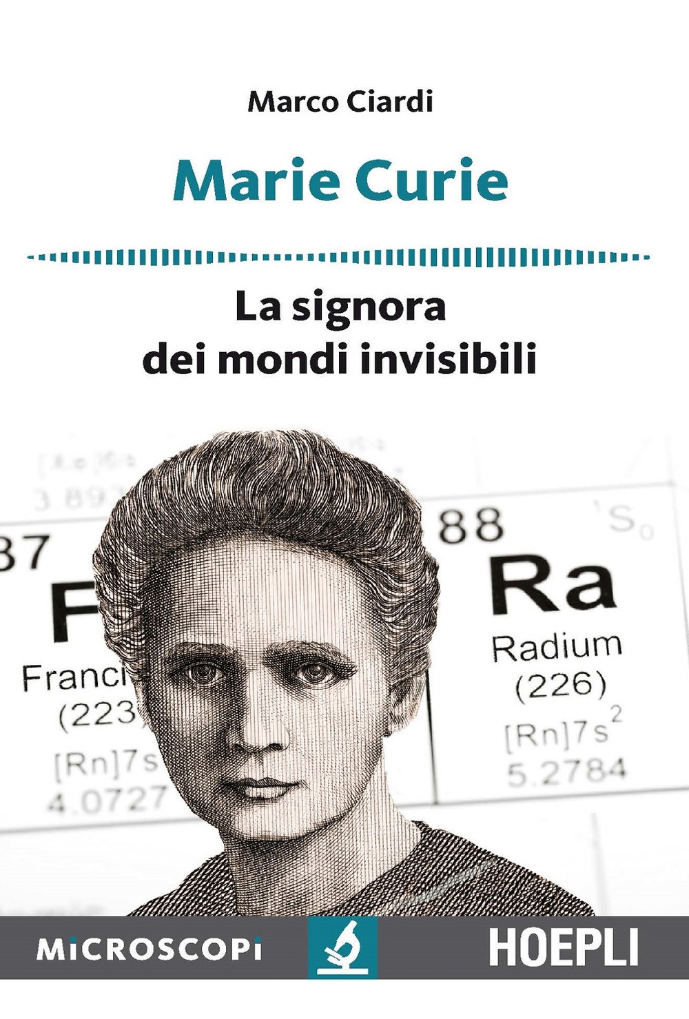 Marie Curie. La signora dei mondi invisibili - Marco Ciardi