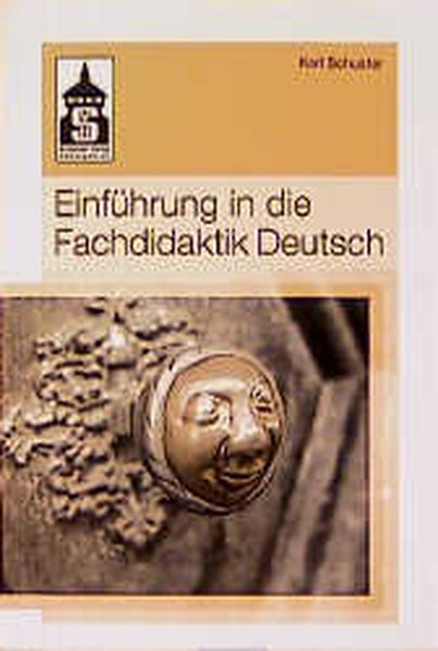 Einführung in die Fachdidaktik Deutsch - Schuster, Karl