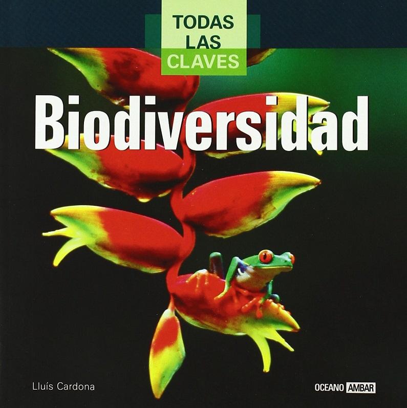 Todas Las Claves De La Biodiversidad: Guía Esencial Para Entender La Biodiversidad (Spanish Edition) - Lluis Cardona