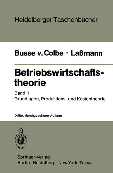 Betriebswirtschaftstheorie; Teil: Bd. 1., Grundlagen, Produktions- und Kostentheorie. [Hauptbd.] / Heidelberger Taschenbücher ; Bd. 156 - Busse von Colbe, Walther und Gert Laßmann