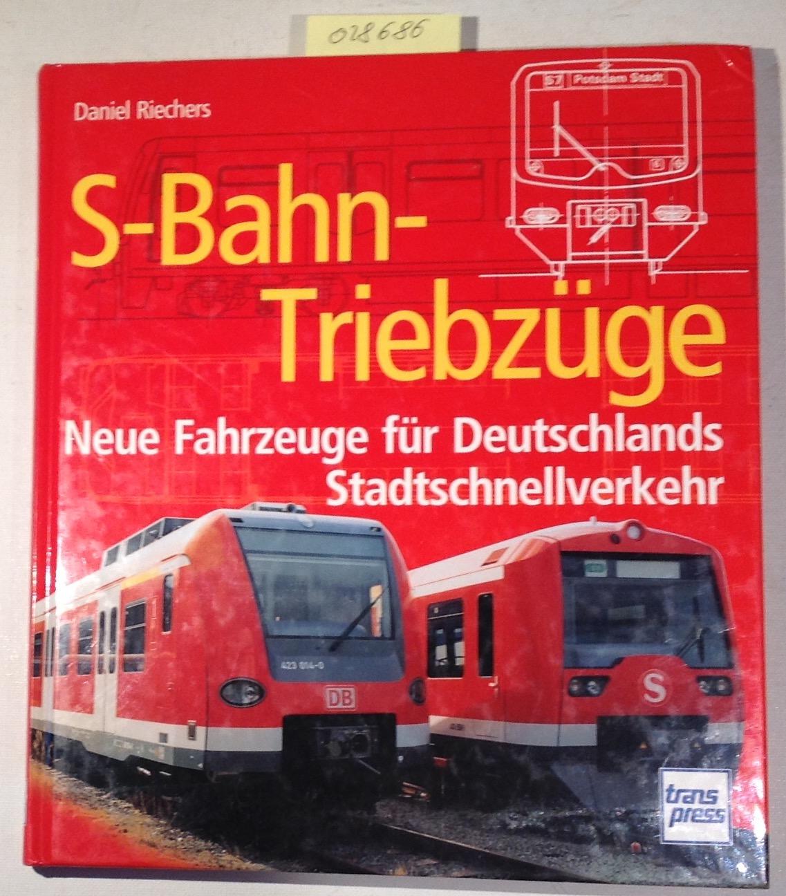 S-Bahn-Triebwagen. Neue Fahrzeuge für Deutschlands Stadtschnellverkehr. - Riechers, Daniel