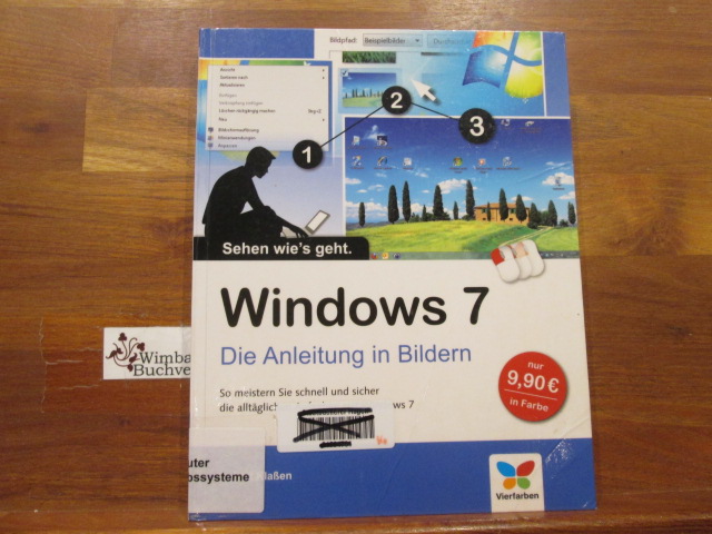 Windows 7 : die Anleitung in Bildern ; [so meistern Sie schnell und sicher die alltäglichen Aufgaben mit Windows 7]. von / Sehen wie's geht - Klaßen, Robert