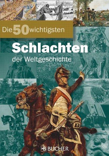 Die 50 wichtigsten Schlachten der Weltgeschichte - Schertler, Otto
