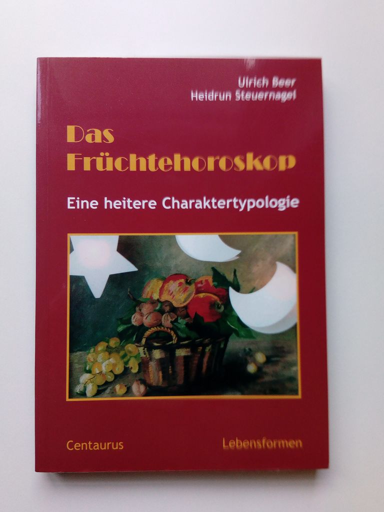 Das Früchtehoroskop Eine heitere Charaktertypologie - Beer, Ulrich -