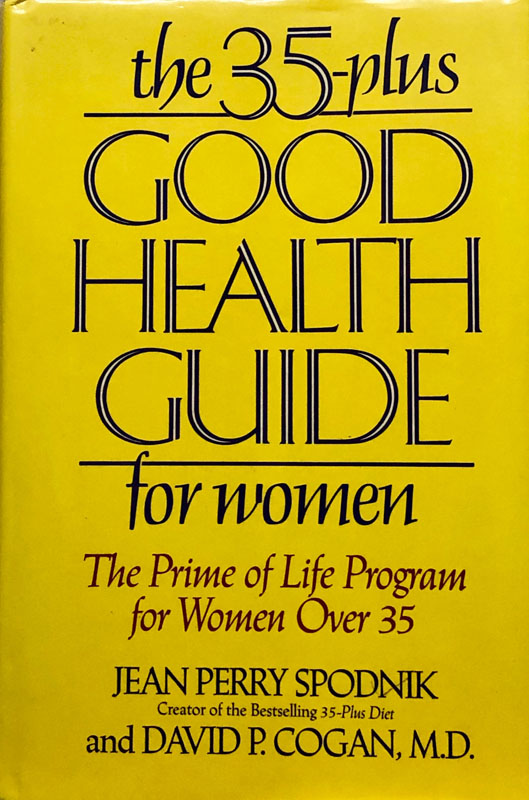 The 35Plus Good Health Guide For Women by Jean Perry Spodnik and David