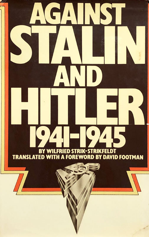 Against Stalin and Hitler : Memoir of the Russian Liberation Movement 1941-5 Wilfried Strik-Strikfeldt [ ] [Hardcover]