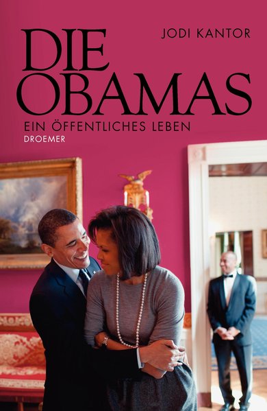 Die Obamas: Ein öffentliches Leben - Kantor, Jodi, Rudolf Hermstein Christine Frick-Gerke u. a.