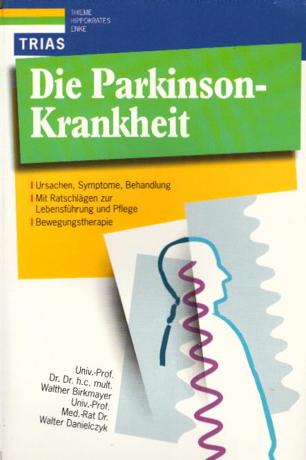 Die Parkinson- Krankheit. Ursachen, Symptome, Behandlung - Birkmayer, Walther und Walter Danielczyk