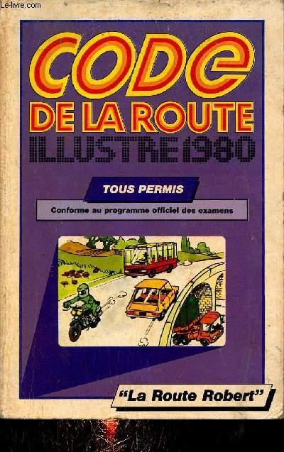 Code de la route illustré 1980 - Tous permis conforme au programme officiel  des examens. by Collectif: bon Couverture souple (1980)
