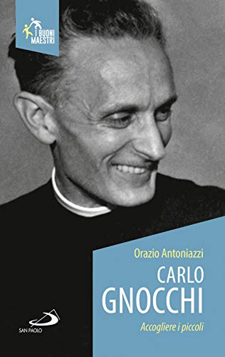 Carlo Gnocchi Accogliere i piccoli - Orazio Antoniazzi