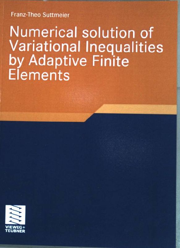 Numerical solution of variational inequalities by adaptive finite elements. Vieweg + Teubner research; Advances in numerical mathematics - Suttmeier, Franz-Theo