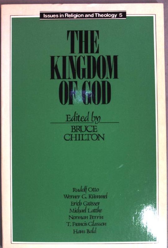 The Kingdom of God in the Teaching of Jesus (Issues in Religion & Theology Series 5) - Chilton, Bruce