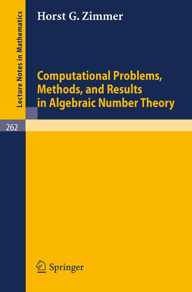 Computational problems, methods and results in algebraic number theory. Lecture notes in mathematics ; 262 - Zimmer, Horst Günter,