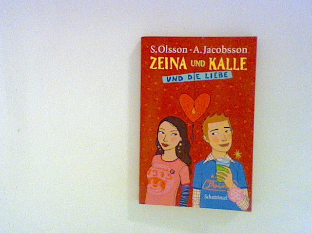 Zeina und Kalle und die Liebe - Olsson, Sören und Anders Jacobsson