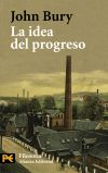 La idea del progreso - John B. Bury ,, Elías Díaz García , y Julio Rodríguez Aramberri