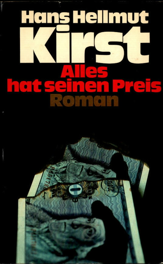 Alles hat seinen Preis : Roman. Hans Hellmut Kirst. - Kirst, Hans Hellmut