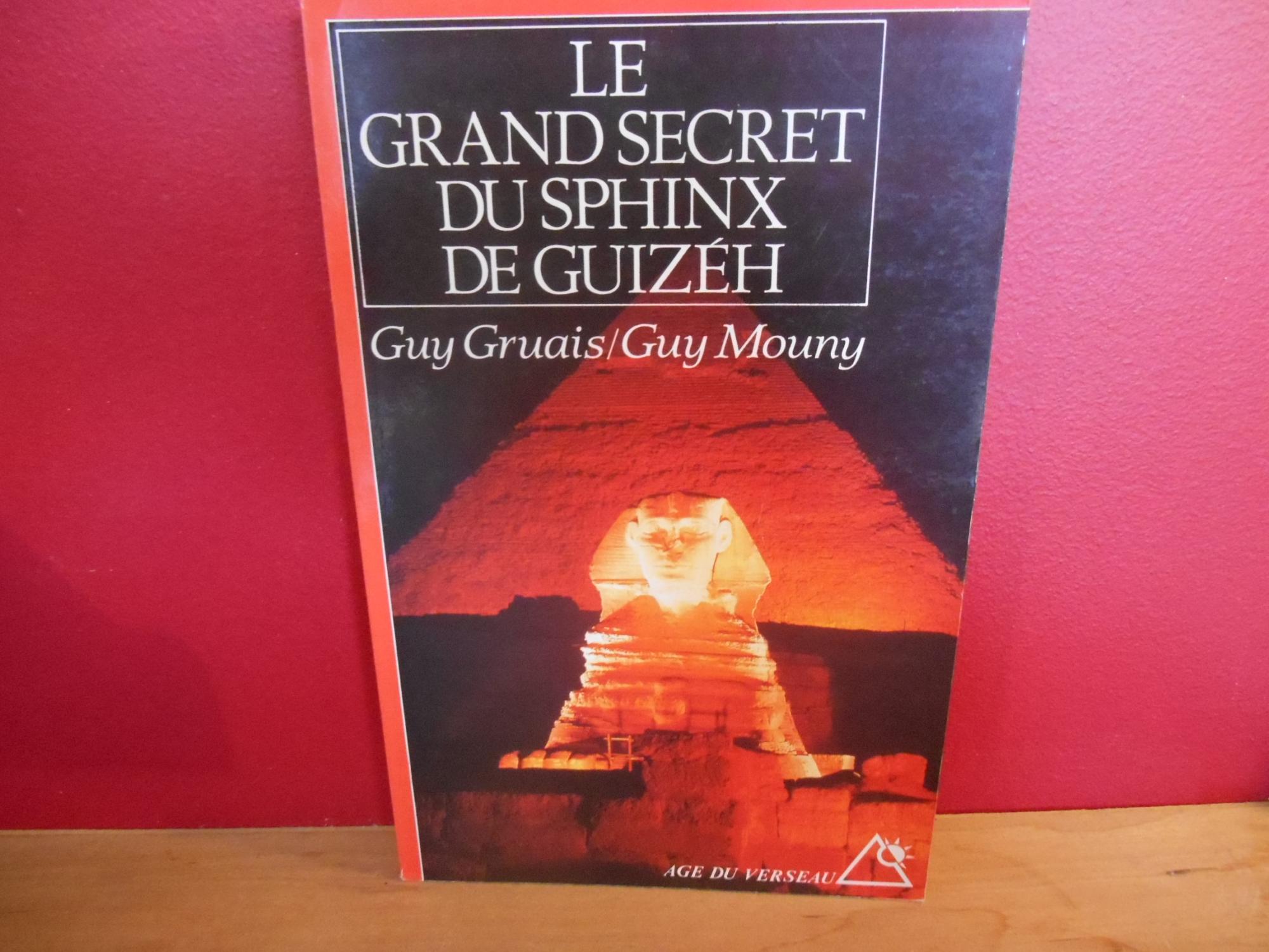 LE GRAND SECRET DU SPHINX DE GUIZEH - GUY GRUAIS; GUY MOUNY