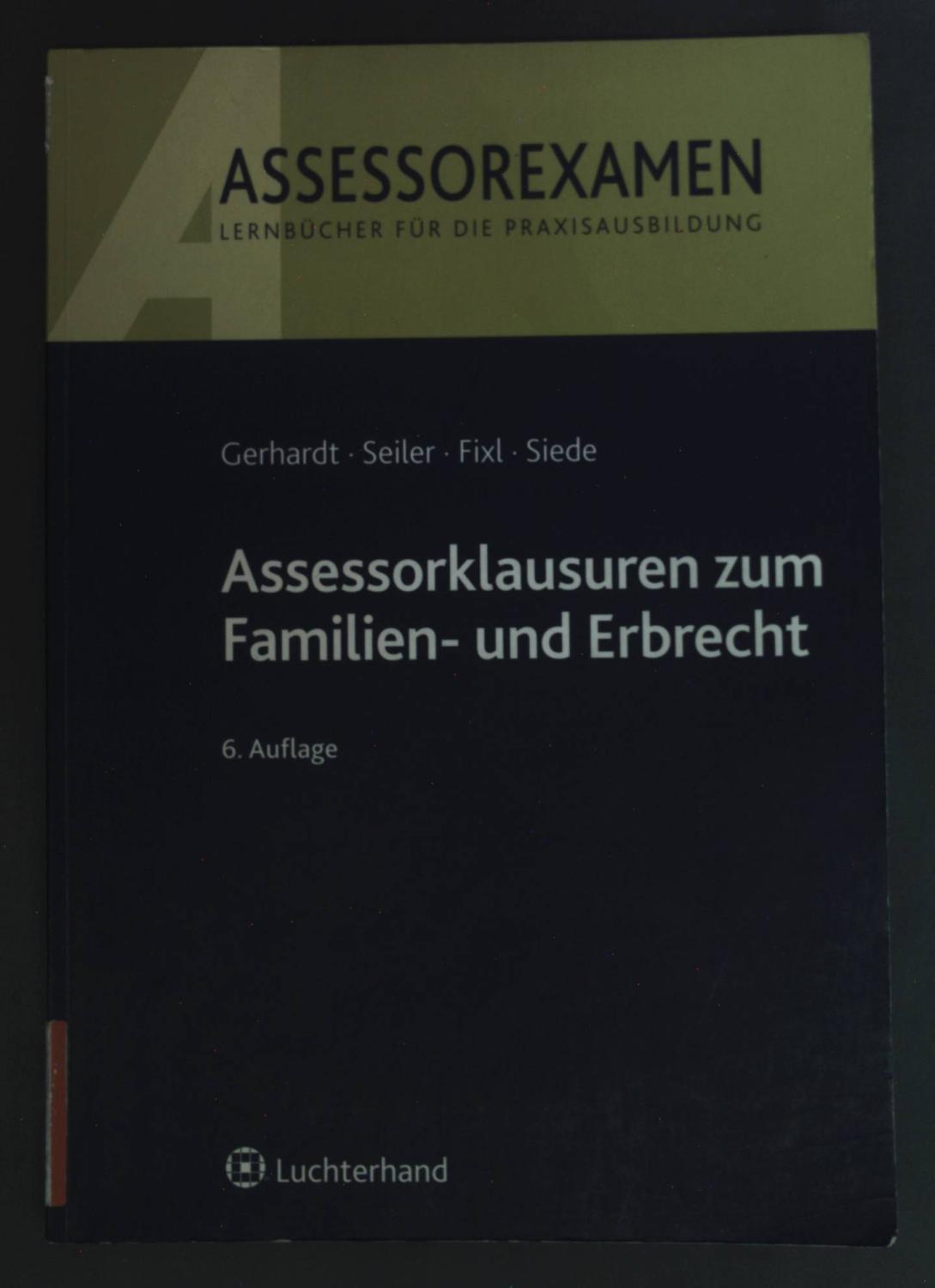 Assessorklausuren zum Familien- und Erbrecht. Assessorexamen: Lernbücher für die Praxisausbildung. - Heintschel-Heinegg, Bernd von