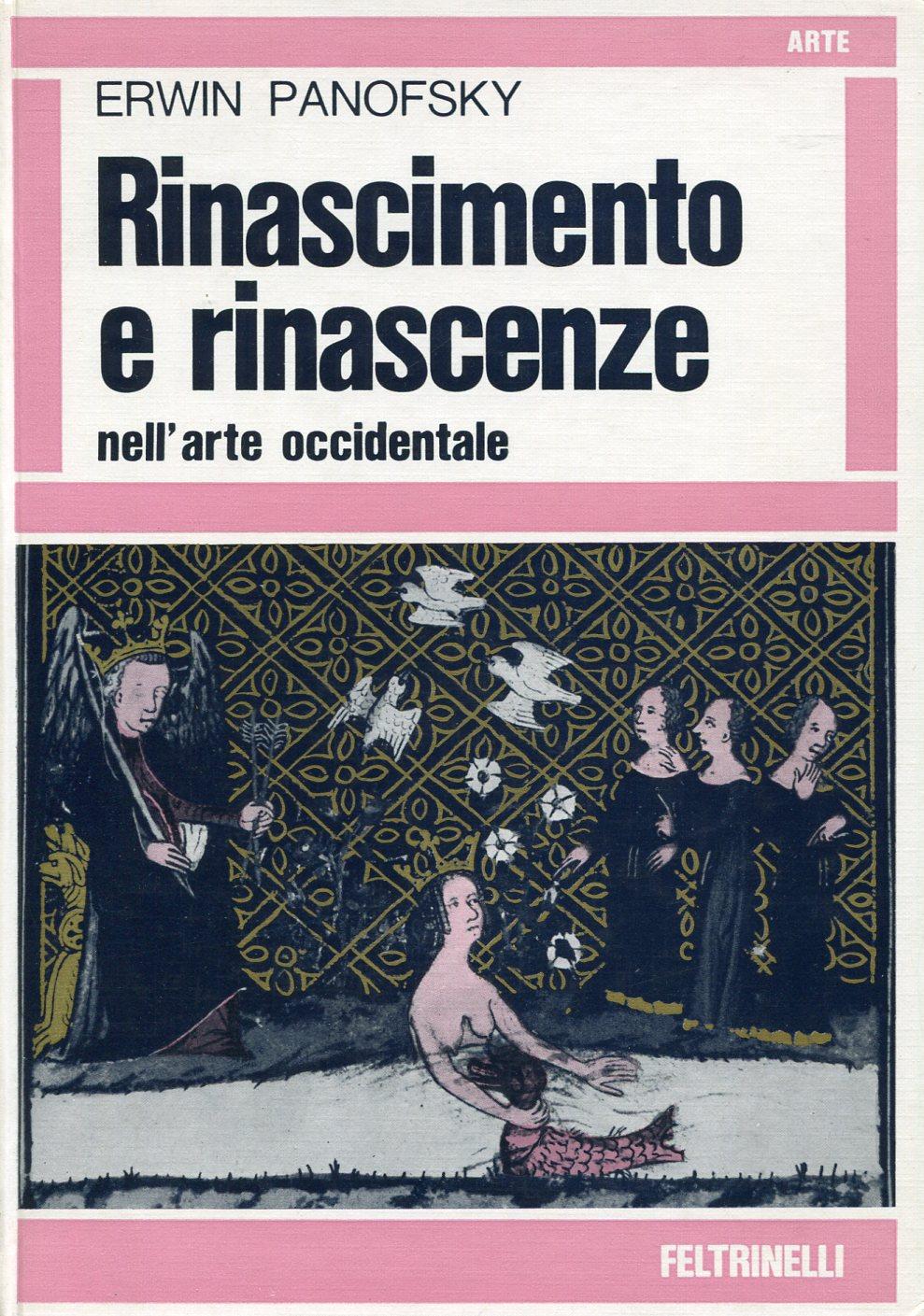 Rinascimento e rinascenze nell'arte occidentale - PANOFSKY, Erwin (Hannover, 1892 - Princeton, 1968)