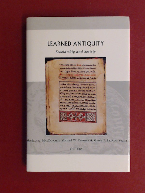 Learned antiquity. Scholarship and society in the Near-East, the greco-roman world, and the early medieval west. Band V aus der Reihe 