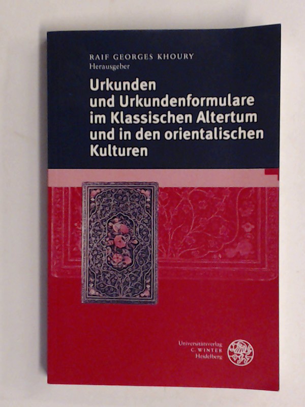 Urkunden und Urkundenformulare (Urkunden-Formulare) im klassischen Altertum und in den orientalischen Kulturen. Band 104 aus der Reihe 