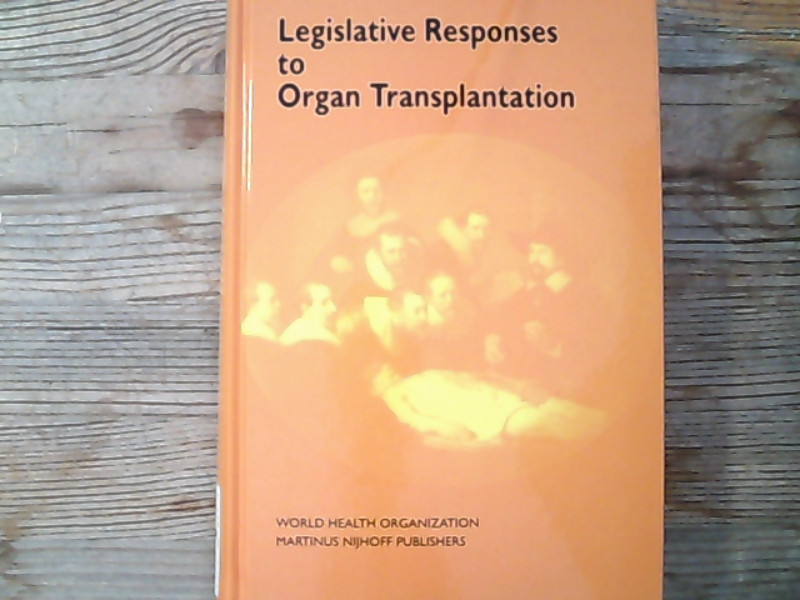 Legislative Responses to Organ Transplantation. - World Health Organization, Staff,