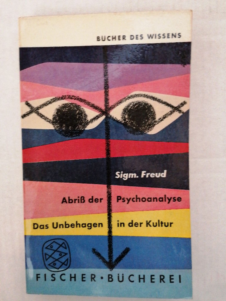 Abriß der Psychoanalyse/ Das Unbehagen in der Kultur. Mit einer Rede von Thomas Mann als Nachwort. - Freud, Sigmund: