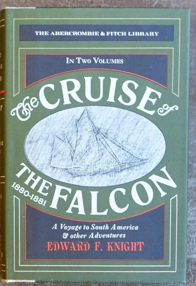 The Cruise of the Falcon 1880-1881 - A Voyage to South America and Other Adventures Volume Two (The Abercrombie & Fitch Library) Knight, Edward F. [V