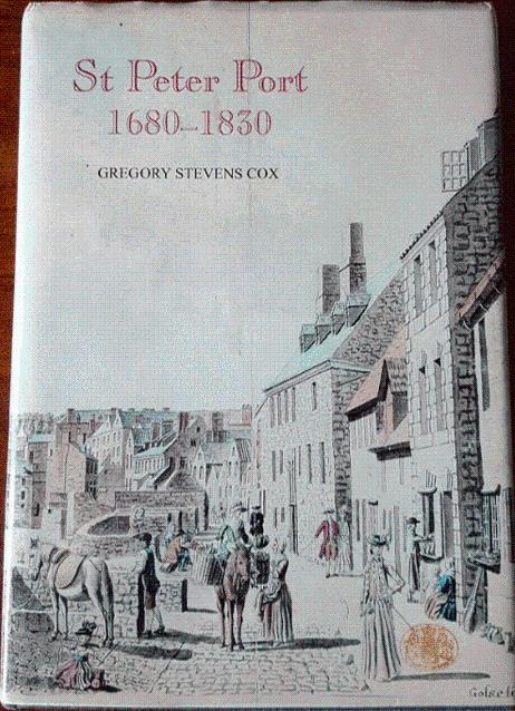 St Peter Port 1680-1830: The History of an International Entrepôt - Gregory Stevens Cox
