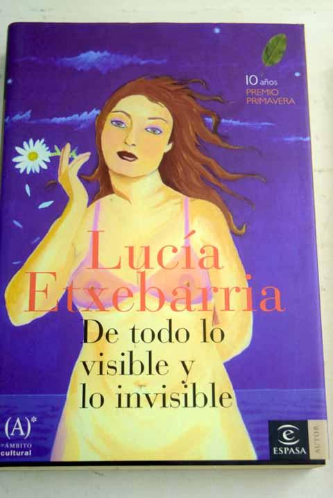 De todo lo visible y lo invisible - Etxebarria, Lucía