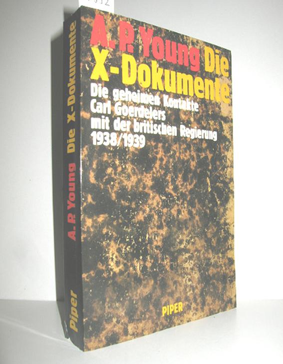 Die X-Dokumente (Die geheimen Kontakte Carl Goerdelers mit der britischen Regierung 1938/1939) - YOUNG, A. P.
