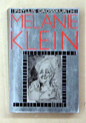 Melanie Klein. Her World and Her Work. - Klein, Melanie - Phyllis Grosskurth