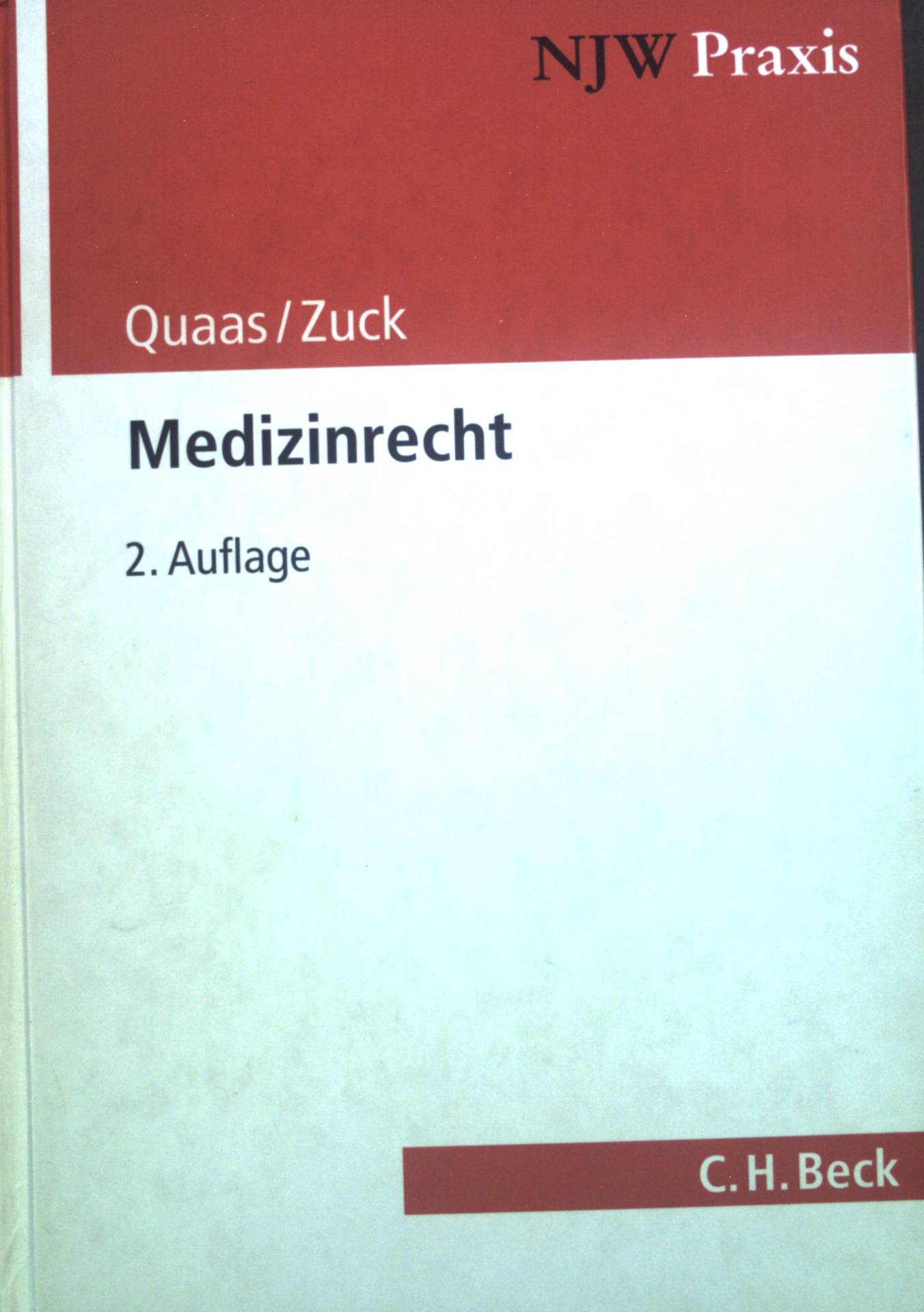 Medizinrecht : öffentliches Medizinrecht, Pflegeversicherungsrecht, Arzthaftungsrecht, Arztstrafrecht. NJW Praxis ; Band. 72 - Quaas, Michael und Rüdiger Zuck