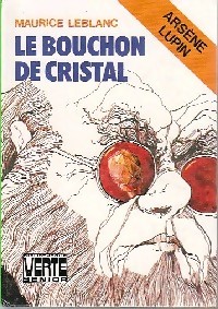 Le bouchon de cristal - Maurice Leblanc - Maurice Leblanc