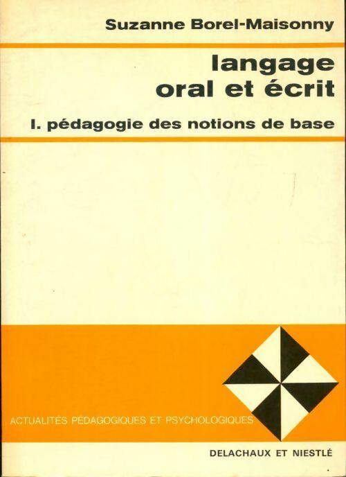 Langage écrit et oral Tome I : Pédagogie des notions de base - S. Borel ...