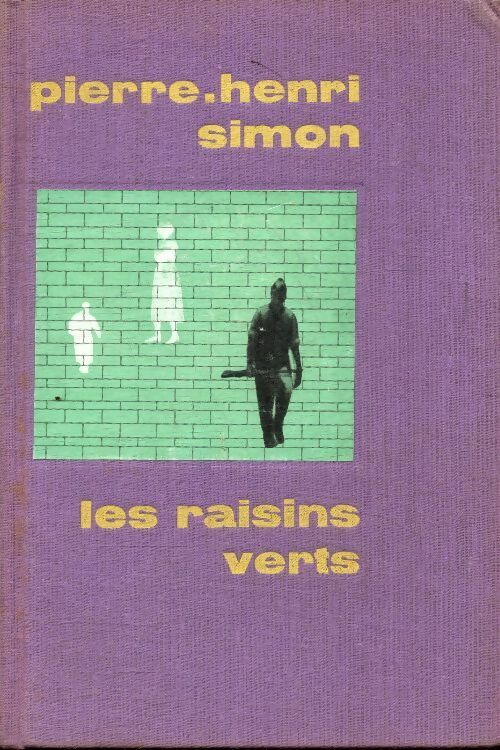 Les raisins verts - Pierre Henri Simon by Pierre Henri Simon: Used ...