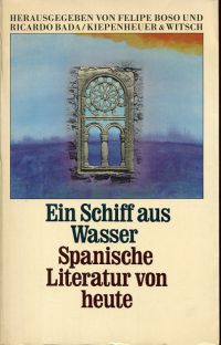 Ein Schiff aus Wasser. Spanische Literatur von heute. - Boso, Felipe/Bada, Richardo (Hrsg.)