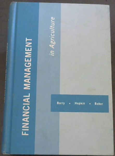 Financial Management in Agriculture - Barry, Peter J. ; Hopkin, John A. ; Baker, C.B.