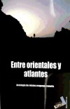 ENTRE ORIENTALES Y ATLANTES. ANTOLOGÍA DE RELOTOS URUGUAYO-CANARIA - Claudia Amengual, Leonardo Cabrera, Sergio Capurro, Gabriel Cruz, Eduardo Delgado Montelongo, Agustín Díaz Pacheco, Gustavo Esmoris, Hugo Fontana, José Manuel Hernández, Pedro Javier Hernández Velázqu