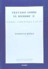 Tratado sobre el hombre (I) - Domingo Báñez. Introducción y notas José Ángel García Cuadrado