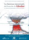 Las dimensiones internacionales del Estrecho de Gibraltar - Alejandro del Valle / El Houdaigui, Rachid / Acosta Sánchez, M