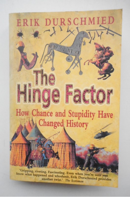 The Hinge Factor. How Chance and Stupidity Have Changed History. With illustrations - Durschmied, Erik