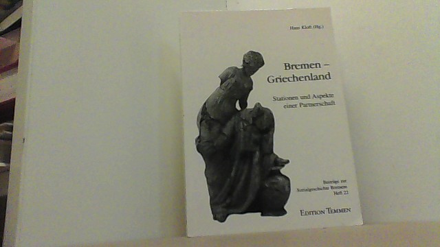 Bremen und Griechenland. Stationen und Aspekte einer Partnerschaft. Beiträge zur Sozialgeschichte Bremens, Heft 22. - Kloft, Hans (Hg.),