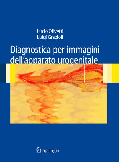 Diagnostica Per Immagini Dell'apparato Urogenitale - Luigi Grazioli