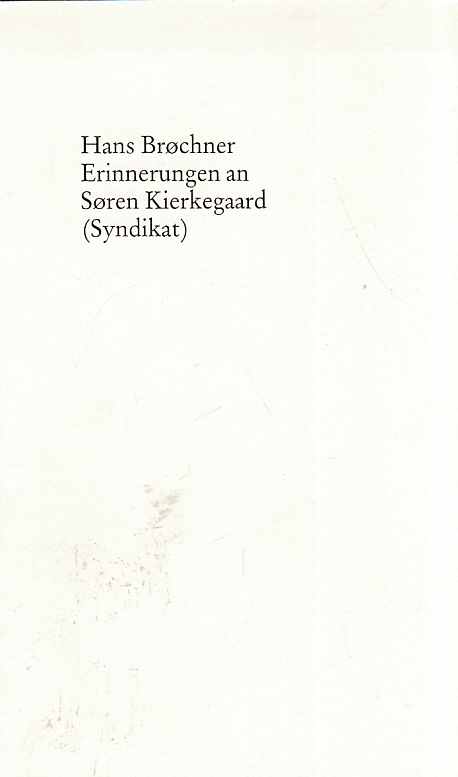 Erinnerungen an Sören Kierkegaard. Von Hans Brochner. Aus dem Dän. und hrsg. von Tim Hagemann. - Kierkegaard, Sören