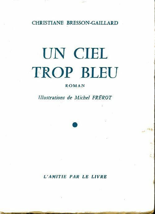 Un ciel trop bleu - Christianne Bresson-Gaillard by Christianne Bresson ...