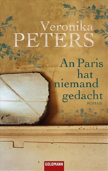 Peters,V.:An Paris hat niemand gedacht Roman - Peters, Veronika