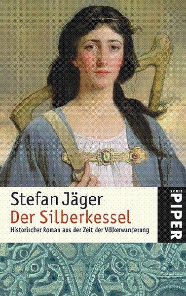 Der Silberkessel: Historischer Roman aus der Zeit der Völkerwanderung - Jäger, Stefan